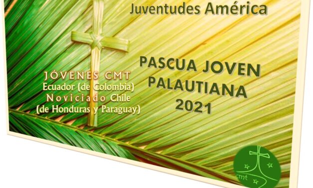 CAMINO A LA PASCUA JOVEN PALAUTIANA 2021 IV